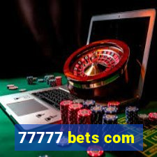 77777 bets com